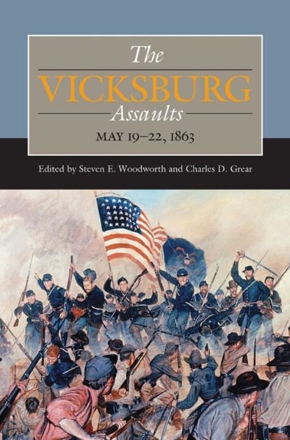 The Vicksburg Assaults, Steven E. Woodworth ; Charles D. Grear - Gebonden - 9780809337194