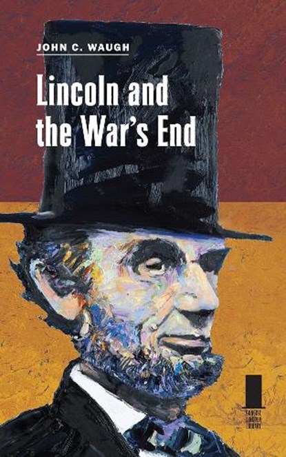 Lincoln and the War's End, John C. Waugh - Paperback - 9780809339617