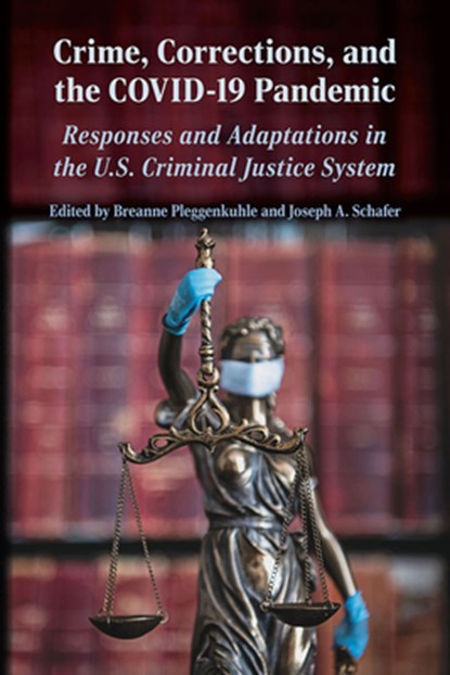 Crime, Corrections, and the COVID-19 Pandemic, Breanne Pleggenkuhle ; Joseph A. Schafer - Paperback - 9780809339693