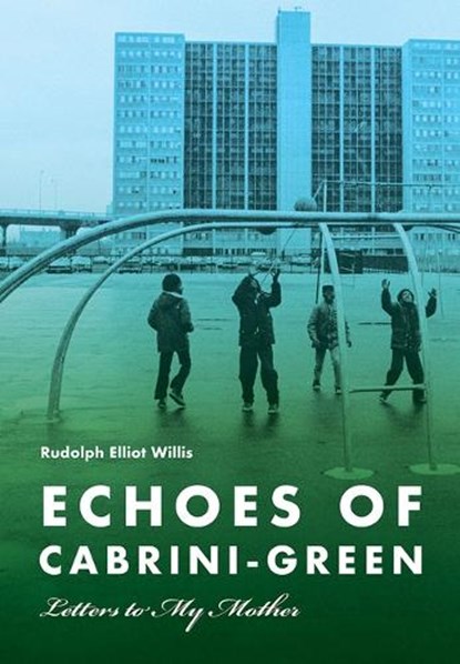 Echoes of Cabrini-Green, Rudolph Elliot Willis - Gebonden - 9780809339938