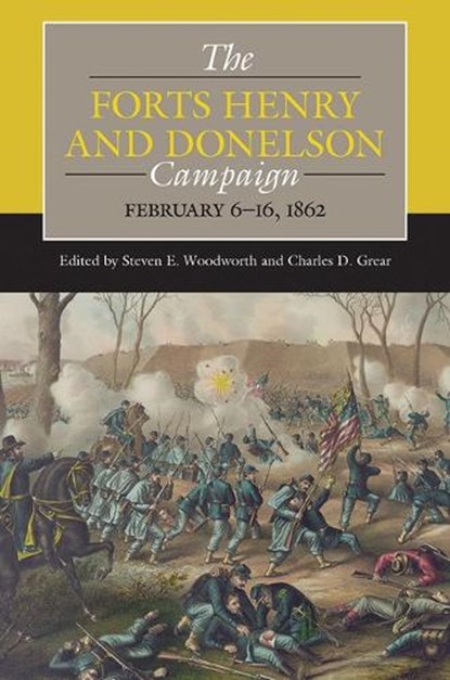 The Forts Henry and Donelson Campaign, Steven E. Woodworth ; Charles D. Grear - Paperback - 9780809339976