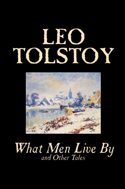 What Men Live by and Other Tales, Leo Tolstoy - Paperback - 9780809593316