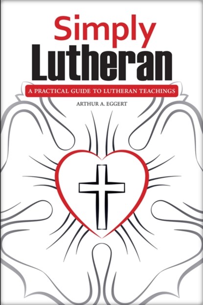 Simply Lutheran, Arthur A Eggert - Paperback - 9780810030084