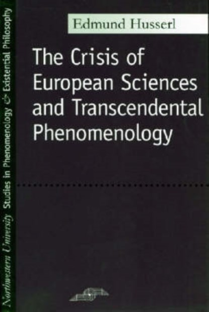 The Crisis of European Sciences and Transcendental Phenomenology, Edmund Husserl - Paperback - 9780810104587