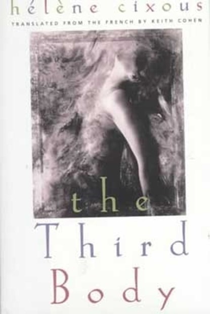 The Third Body, CIXOUS,  Helene - Gebonden - 9780810116870