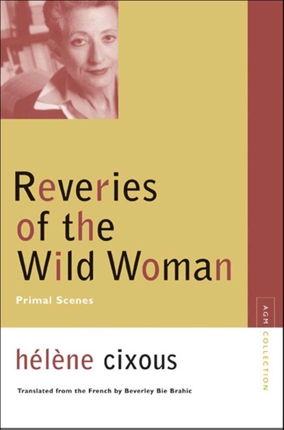 Reveries of the Wild Woman, Helene Cixous - Paperback - 9780810123632