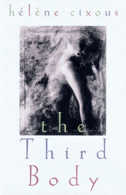 The Third Body, Helene Cixous - Paperback - 9780810126541