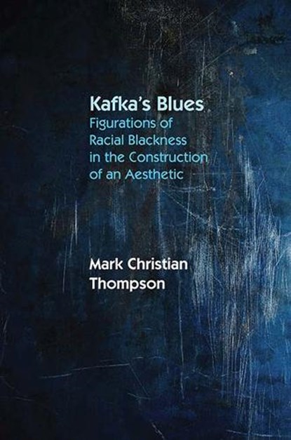 Kafka's Blues, THOMPSON,  Mark Christian - Gebonden - 9780810132863