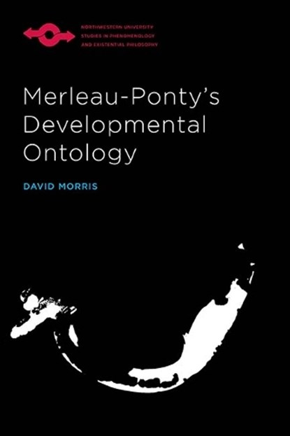 Merleau-Ponty's Developmental Ontology, David Morris - Paperback - 9780810137929