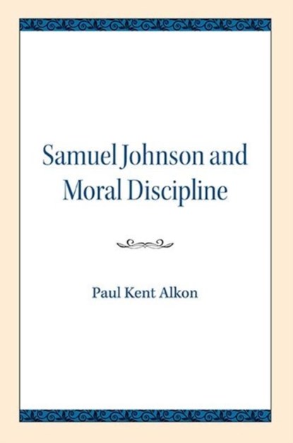 Samuel Johnson and Moral Discipline, Paul Kent Alkon - Paperback - 9780810138070