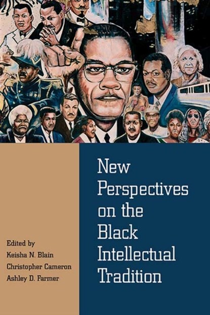 New Perspectives on the Black Intellectual Tradition, Keisha Blain ; Christopher Cameron ; Ashley Farmer - Paperback - 9780810138124