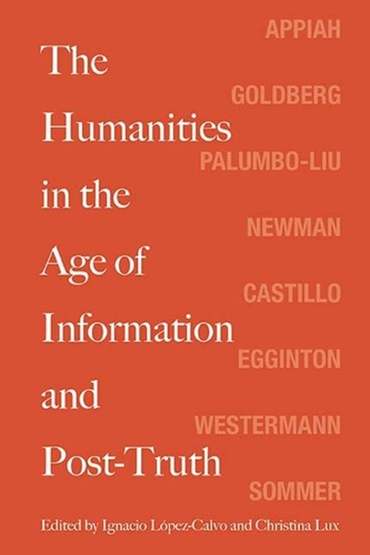 The Humanities in the Age of Information and Post-Truth, Ignacio Lopez-Calvo ; Christina Lux - Paperback - 9780810139121