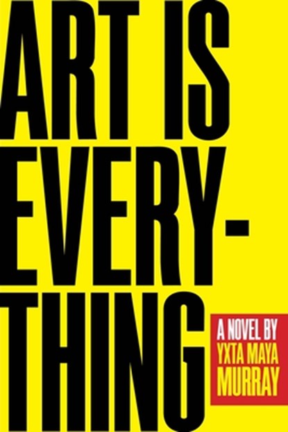 Art Is Everything, Yxta Maya Murray - Paperback - 9780810142923