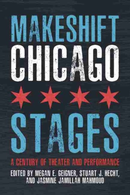Makeshift Chicago Stages, Stuart J. Hecht ; Jasmine Jamillah Mahmoud ; Megan E. Geigner - Paperback - 9780810143814