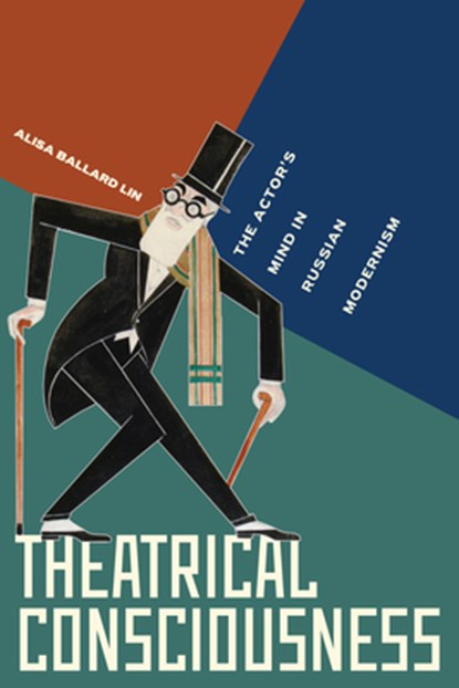 Theatrical Consciousness: The Actor's Mind in Russian Modernism, Alisa Ballard Lin - Paperback - 9780810148437