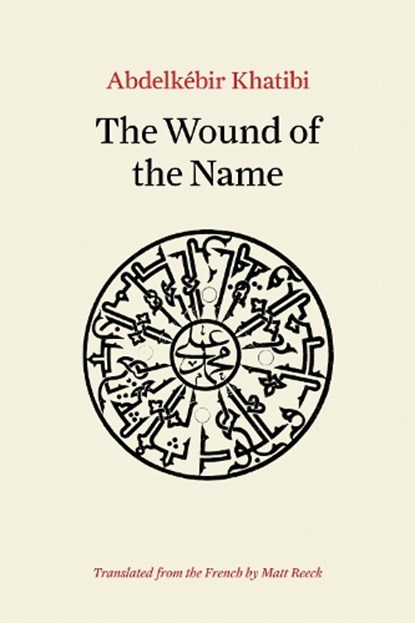The Wound of the Name, Abdelkébir Khatibi - Paperback - 9780810148512