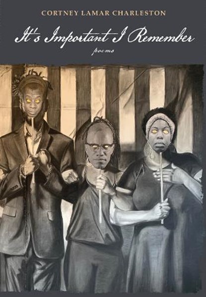 It's Important I Remember, Cortney Lamar Charleston - Gebonden - 9780810149649