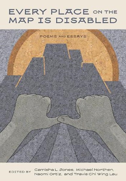 Every Place on the Map Is Disabled, Camisha L. Jones ; Travis Chi Wing Lau ; Naomi Ortiz - Paperback - 9780810149731