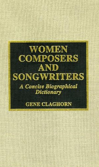 Women Composers and Songwriters, Charles E. Claghorn - Gebonden - 9780810831308