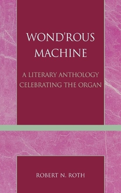 Wond'rous Machine, Robert N. Roth - Gebonden - 9780810837881