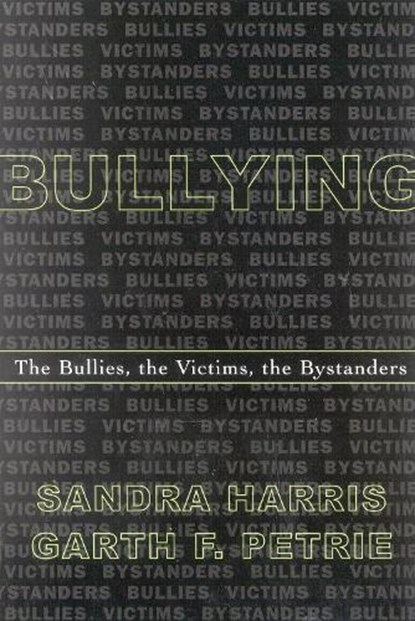 Bullying, Sandra Harris ; Garth F. Petrie - Paperback - 9780810847057