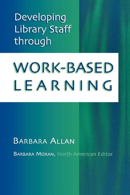Developing Library Staff Through Work-based Learning, Barbara Allan - Paperback - 9780810847484
