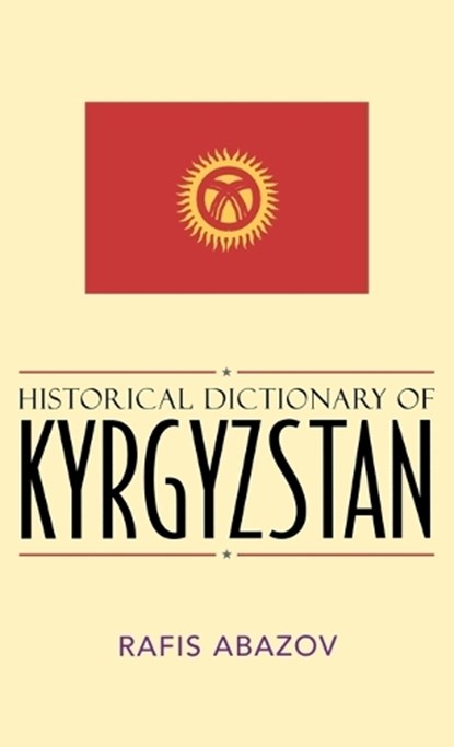 Historical Dictionary of Kyrgyzstan, Rafis Abazov - Gebonden - 9780810848689