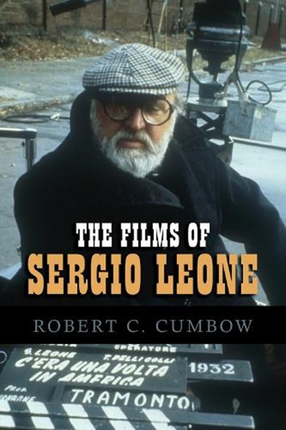 The Films of Sergio Leone, Robert C. Cumbow - Paperback - 9780810860414