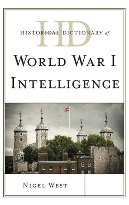 Historical Dictionary of World War I Intelligence, Nigel West - Gebonden - 9780810880016