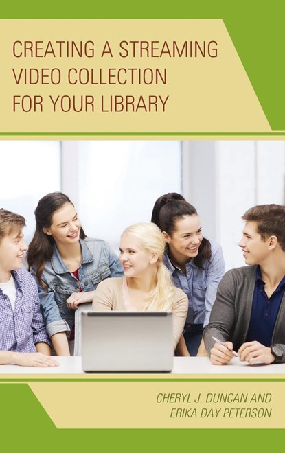 Creating a Streaming Video Collection for Your Library, Cheryl J. Duncan ; Erika Day Peterson - Gebonden - 9780810884557