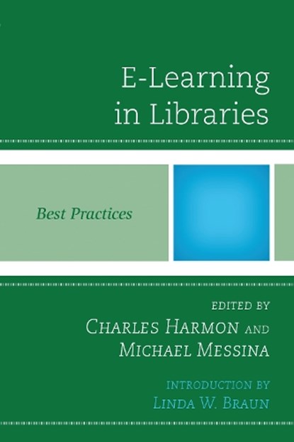 E-Learning in Libraries, Charles Harmon ; Michael Messina - Paperback - 9780810887503