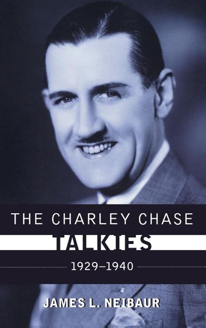 The Charley Chase Talkies, James L. Neibaur - Gebonden - 9780810891616