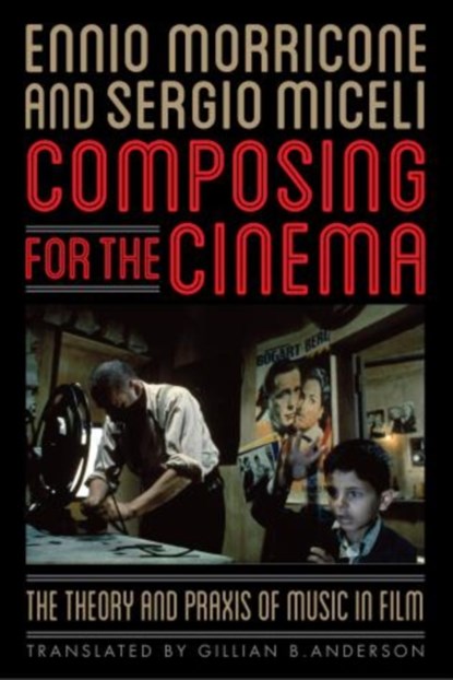 Composing for the Cinema, Ennio Morricone ; Sergio Miceli - Paperback - 9780810892415