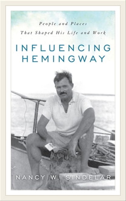 Influencing Hemingway, Nancy W Sindelar - Ebook - 9780810892927