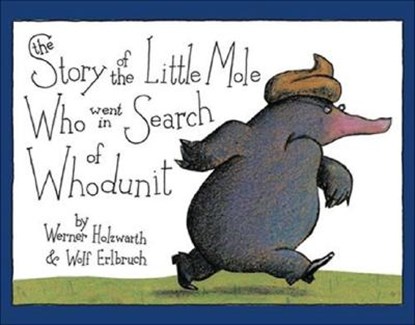 The Story of the Little Mole Who Went in Search of Whodunit Mini Edition, Werner Holzwarth - Gebonden Gebonden - 9780810944572