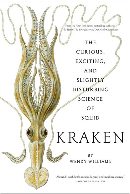 Kraken: The Curious, Exciting, and Slightly Disturbing Science of Squid, Wendy Williams - Paperback - 9780810984660