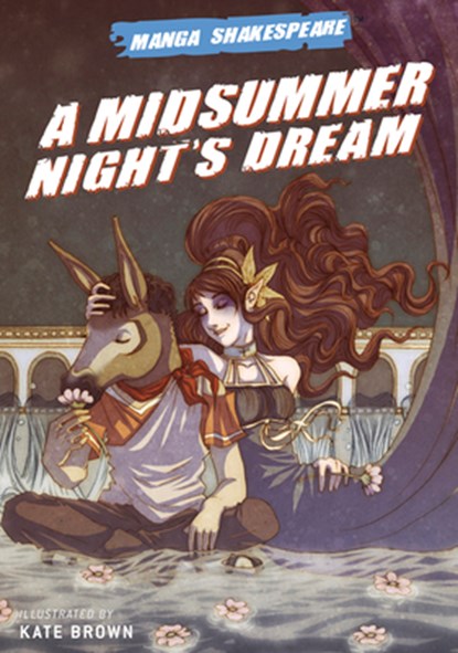Manga Shakespeare: A Midsummer Night's Dream, Kate Brown - Paperback - 9780810994751