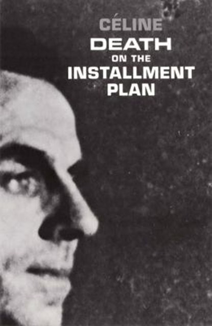 DEATH ON THE INSTALLMENT PLAN, Louis-Ferdinand Céline - Paperback - 9780811200172