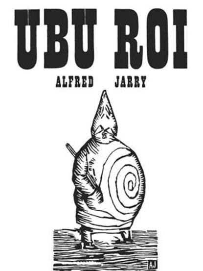 Ubu Roi: Drama in 5 Acts, Alfred Jarry - Paperback - 9780811200721