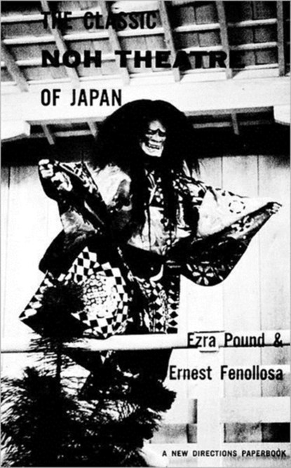 CLASSIC NOH THEATRE JAPAN PA, Ezra Pound ; Ernest Fenollosa - Paperback - 9780811201520