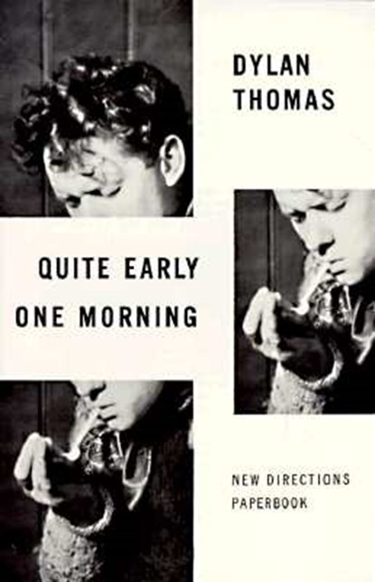 QUITE EARLY 1 MORNING REV/E, Dylan Thomas - Paperback - 9780811202084