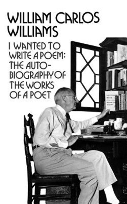 I Wanted to Write a Poem, William Carlos Williams - Paperback - 9780811207072