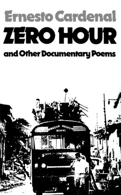 Zero Hour and Other Documentary Poems, CARDENAL,  Ernesto ; Walsh, Donald D. ; Cohen, Jonathan - Paperback - 9780811207676
