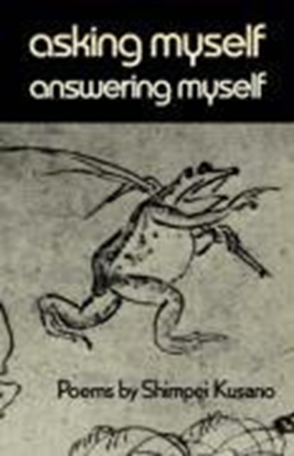 Asking Myself, Answering Myself, Shimpei (New Directions) Kusano - Paperback - 9780811208871