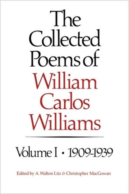 The Collected Poems of William Carlos Williams, Williams/William Carlos ; A. Walton Litz ; christoph MacGowan - Gebonden - 9780811209991