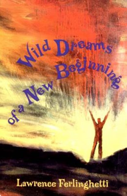 Wild Dreams of a New Beginning, Lawrence Ferlinghetti - Paperback - 9780811210751