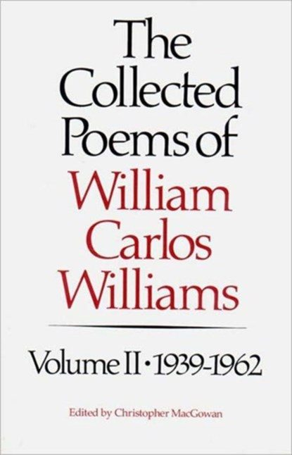 Collected Poems of William Carlos Williams, 1939-1962, Williams/William Carlos ; Christopher (Editor) MacGowan - Paperback - 9780811211888