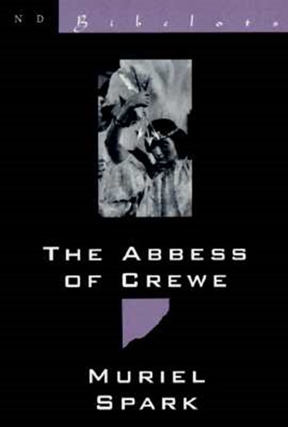 The Abbess of Crewe: A Modern Morality Tale, Muriel Spark - Paperback - 9780811212960