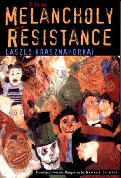 Krasznahorkai, L: Melancholy of Resistance, László Krasznahorkai ; George Szirtes - Gebonden - 9780811214506