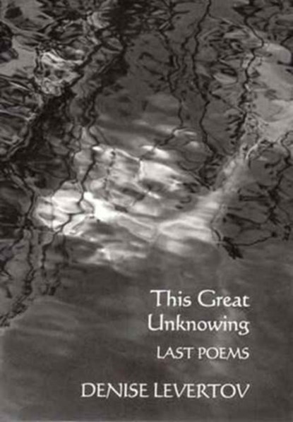 This Great Unknowing, Denise Levertov - Paperback - 9780811214582